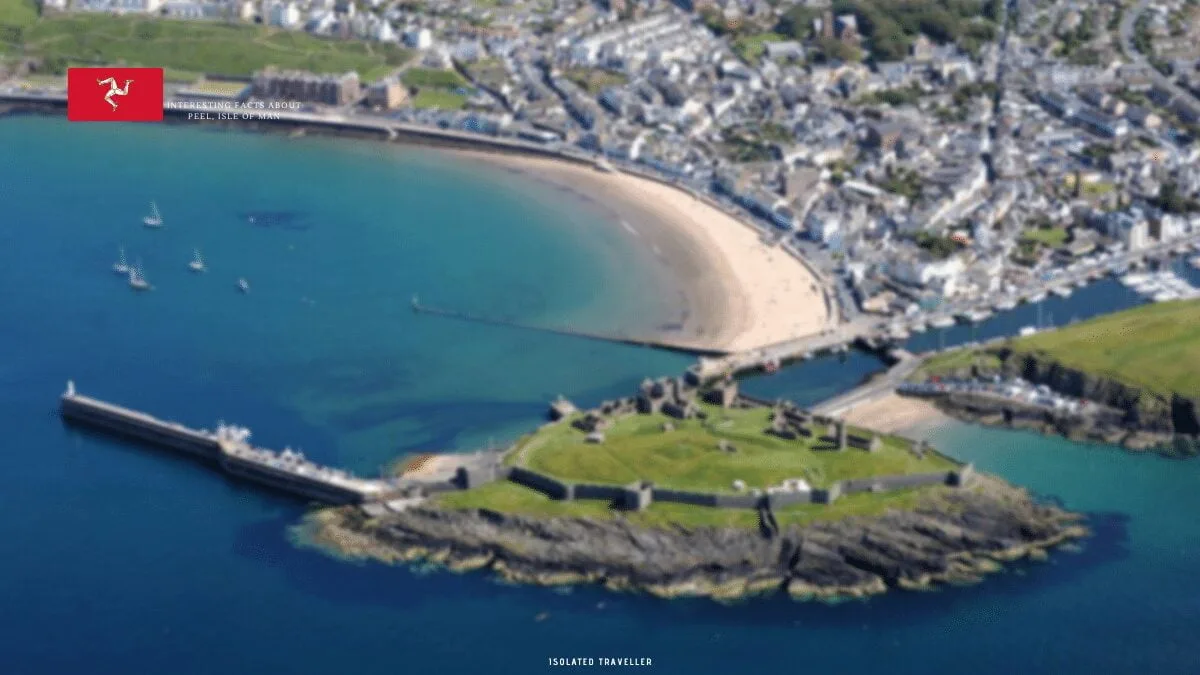 Interesting Facts About Peel, Isle of Man