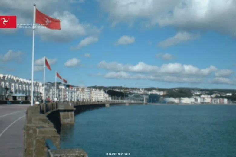 Interesting Facts About Douglas, Isle of Man