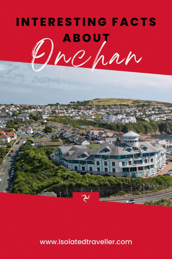 Interesting Facts About Onchan, Isle of Man