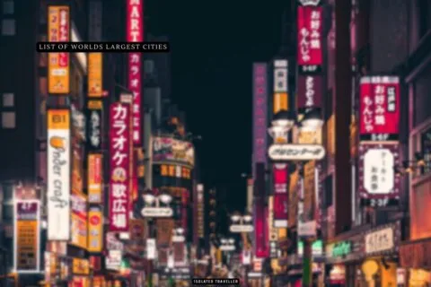 List Of the World’s Largest Cities