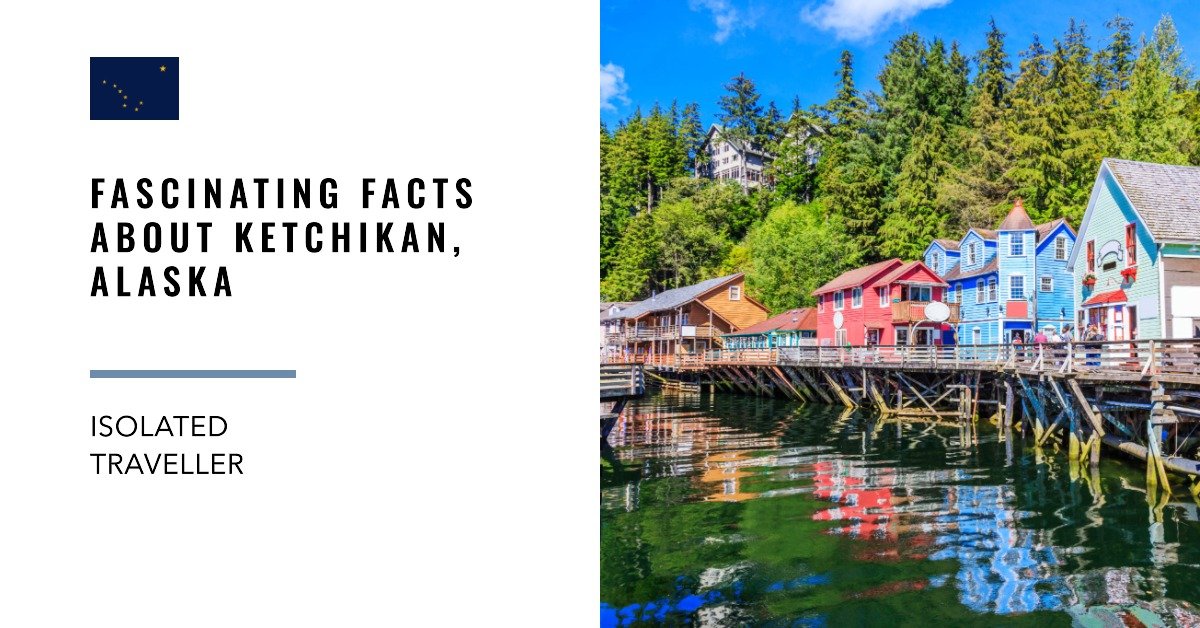 10 Interesting Facts About Ketchikan, Alaska