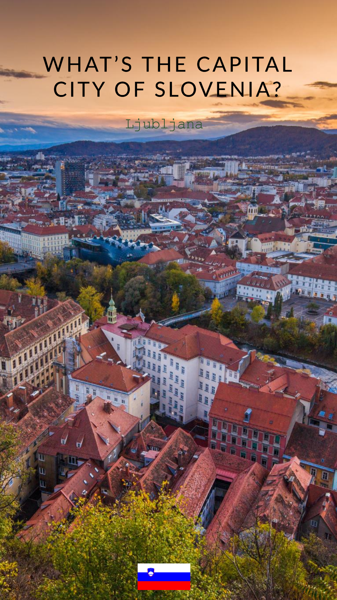 Whats the Capital City of Slovenia 1 What's the Capital City of Slovenia?