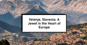 Velenje, Slovenia: A Jewel in the Heart of Europe