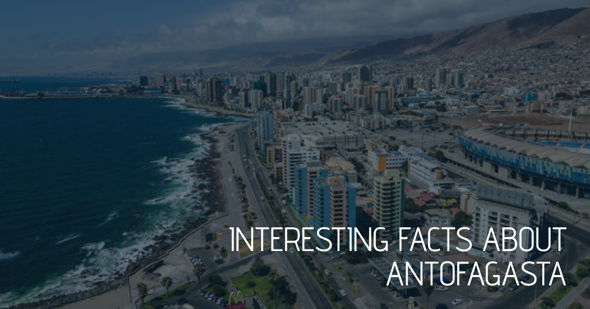 20 Interesting Facts About Antofagasta