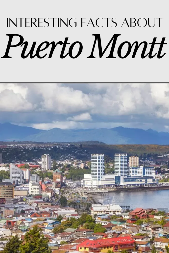 Interesting Facts About Puerto Montt
